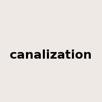 canalization是什么意思