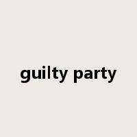 guilty party是什么意思