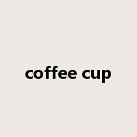 coffee cup是什么意思
