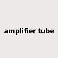 amplifier tube是什么意思