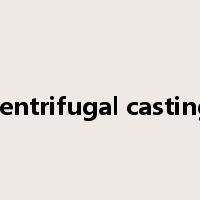 centrifugal casting是什么意思
