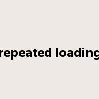 repeated loading是什么意思