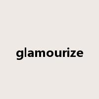 glamourize是什么意思