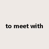 to meet with是什么意思