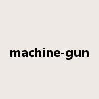 machine-gun是什么意思