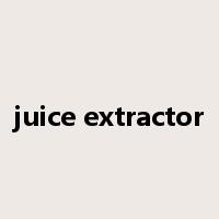 juice extractor是什么意思