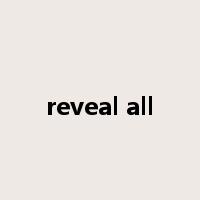 reveal all是什么意思