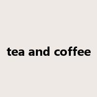 tea and coffee是什么意思
