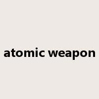atomic weapon是什么意思