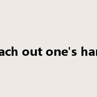reach out one's hand是什么意思