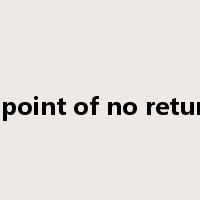 a point of no return是什么意思
