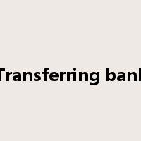 Transferring bank是什么意思