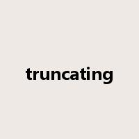 truncating是什么意思