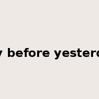 day before yesterday是什么意思