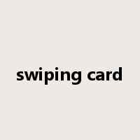 swiping card是什么意思