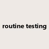 routine testing是什么意思