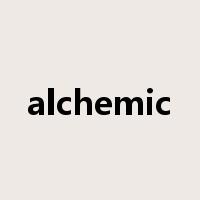 alchemic是什么意思