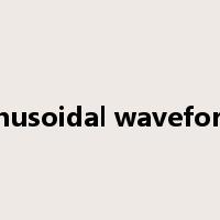 sinusoidal waveform是什么意思
