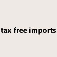 tax free imports是什么意思