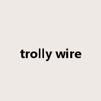 trolly wire是什么意思
