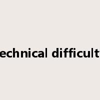 technical difficulty是什么意思