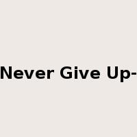 Never Give Up-是什么意思