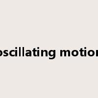 oscillating motion是什么意思