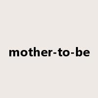 mother-to-be是什么意思