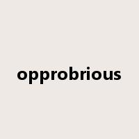 opprobrious是什么意思