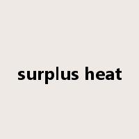 surplus heat是什么意思