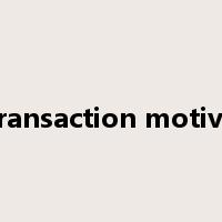 transaction motive是什么意思