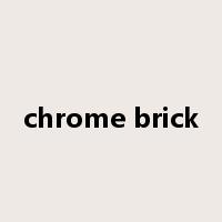chrome brick是什么意思