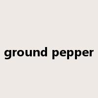 ground pepper是什么意思