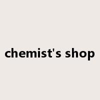 chemist's shop是什么意思
