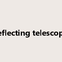 reflecting telescope是什么意思
