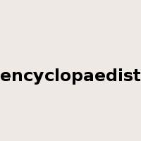 encyclopaedist是什么意思