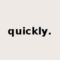 quickly.是什么意思