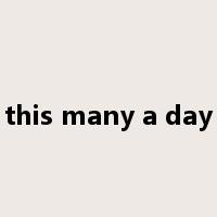 this many a day是什么意思