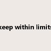 keep within limits是什么意思