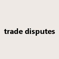 trade disputes是什么意思