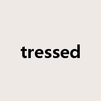 tressed是什么意思