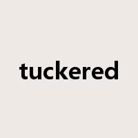 tuckered是什么意思