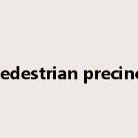 pedestrian precinct是什么意思