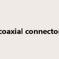 coaxial connector是什么意思