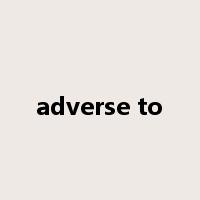 adverse to是什么意思