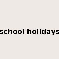 school holidays是什么意思