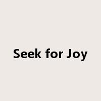 Seek for Joy是什么意思