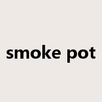 smoke pot是什么意思