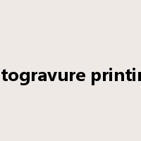 rotogravure printing是什么意思