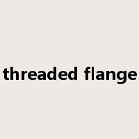 threaded flange是什么意思